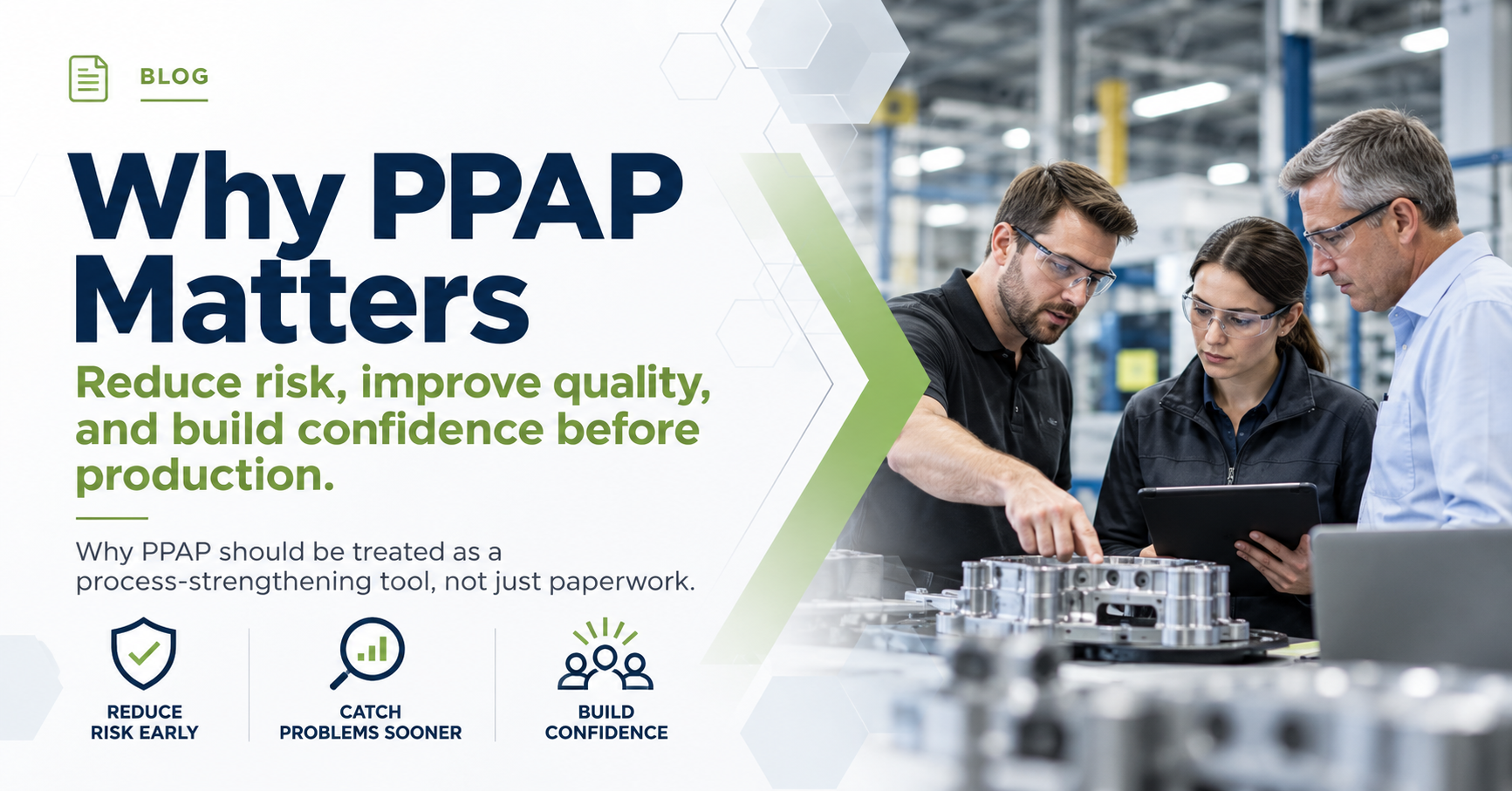 Why PPAP Matters: Reduce Risk, Improve Quality, and Build Confidence Before Production